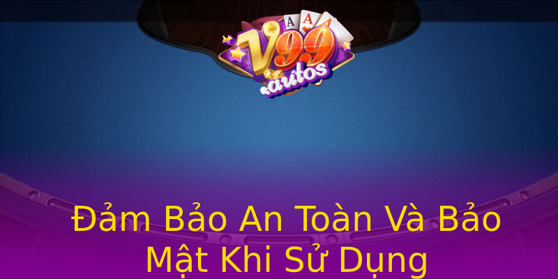 Đảm Bảo An Toàn Và Bảo Mật Khi Sử Dụng Đảm Bảo An Toàn Và Bảo Mật Khi Sử Dụng