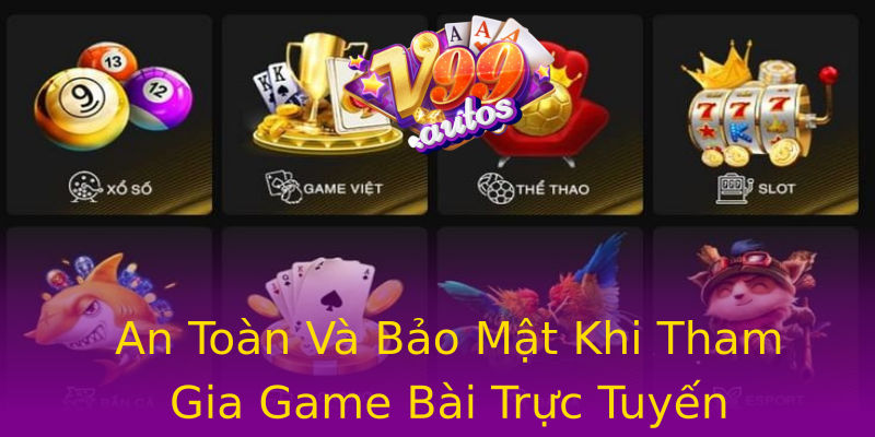 An Toàn Và Bảo Mật Khi Tham Gia Game Bài Trực Tuyến An Toàn Và Bảo Mật Khi Tham Gia Game Bài Trực Tuyến