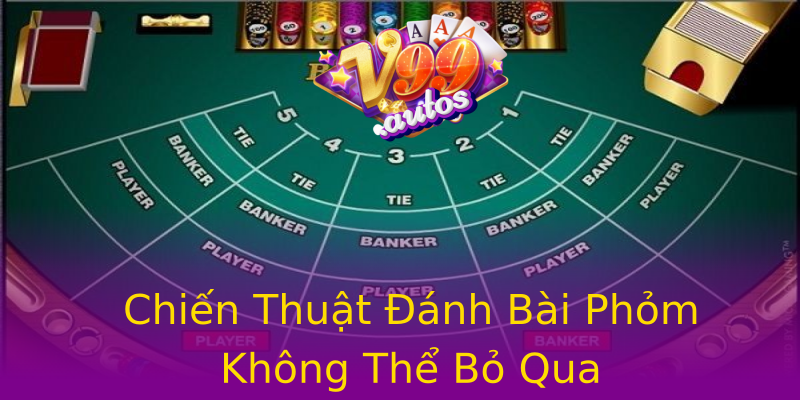 Chiến Thuật Đánh Bài Phỏm Không Thể Bỏ Qua Chiến Thuật Đánh Bài Phỏm Không Thể Bỏ Qua