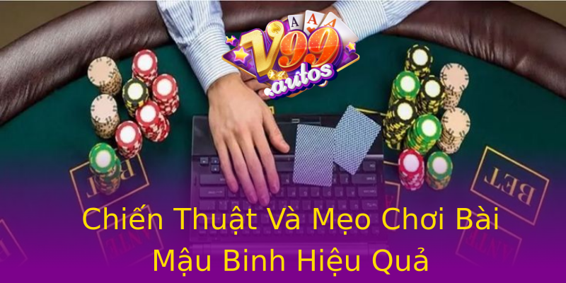 Chiến Thuật Và Mẹo Chơi Bài Mậu Binh Hiệu Quả Chiến Thuật Và Mẹo Chơi Bài Mậu Binh Hiệu Quả