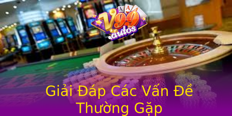 Giải Đáp Các Vấn Đề Thường Gặp Giải Đáp Các Vấn Đề Thường Gặp