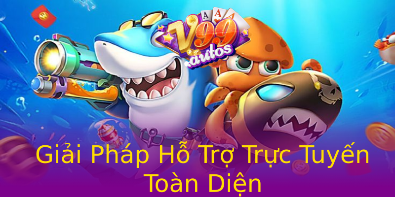 Giải Pháp Hỗ Trợ Trực Tuyến Toàn Diện Giải Pháp Hỗ Trợ Trực Tuyến Toàn Diện