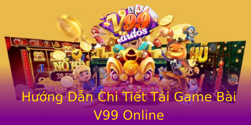 Hướng Dẫn Chi Tiết Tải Game Bài V99 Online Hướng Dẫn Chi Tiết Tải Game Bài V99 Online