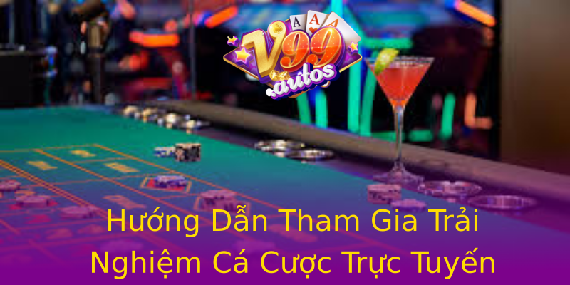 Hướng Dẫn Tham Gia Trải Nghiệm Cá Cược Trực Tuyến Hướng Dẫn Tham Gia Trải Nghiệm Cá Cược Trực Tuyến
