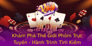 Kham Pha The Gioi Phom Truc Tuyen Hanh Trinh Tim Kiem Niem Vui Trong Moi Van Bai