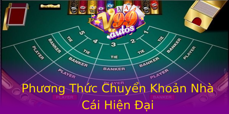 Phương Thức Chuyển Khoản Nhà Cái Hiện Đại Phương Thức Chuyển Khoản Nhà Cái Hiện Đại