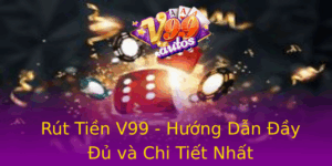 Rut Tien V99 Huong Dan Ay U Va Chi Tiet Nhat 1
