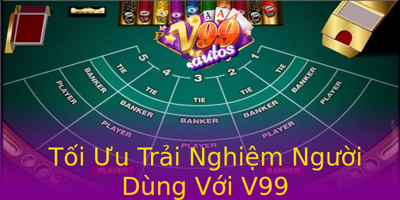 Tối Ưu Trải Nghiệm Người Dùng Với V99 Tối Ưu Trải Nghiệm Người Dùng Với V99