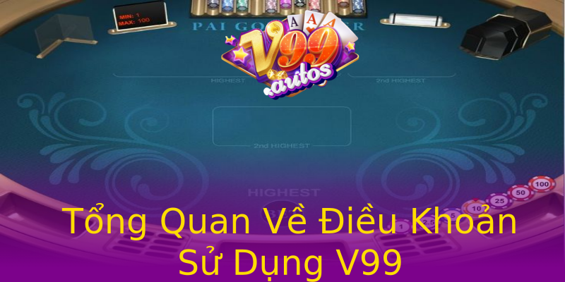 Tổng Quan Về Điều Khoản Sử Dụng V99 Tổng Quan Về Điều Khoản Sử Dụng V99